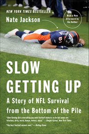 Slow Getting Up : A Story of NFL Survival from the Bottom of the Pile cover image