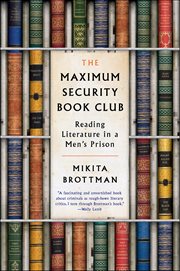The Maximum Security Book Club : Reading Literature in a Men's Prison cover image