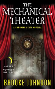 The Mechanical Theater : Chroniker City Stories cover image
