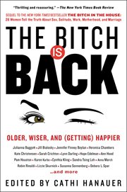 The Bitch Is Back : Older, Wiser, and (Getting) Happier cover image