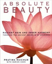 Absolute Beauty : Radiant Skin and Inner Harmony Through the Ancient Secrets of Ayurveda cover image