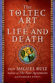 The Toltec Art of Life and Death : A Story of Discovery cover image