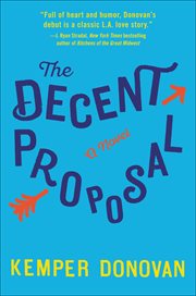 The Decent Proposal : A Novel cover image