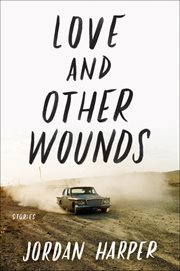 Love and Other Wounds : Stories cover image