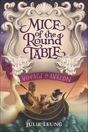 Mice of the Round Table : Voyage to Avalon. Mice of the Round Table cover image