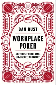 Workplace Poker : Are You Playing the Game, or Just Getting Played? cover image