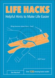 Life Hacks : Helpful Hints to Make Life Easier cover image