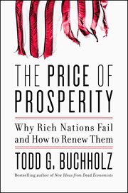 The Price of Prosperity : Why Rich Nations Fail and How to Renew Them cover image