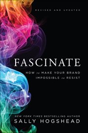 Fascinate : How to Make Your Brand Impossible to Resist cover image