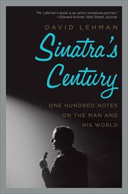 Sinatra's Century : One Hundred Notes on the Man and His World cover image
