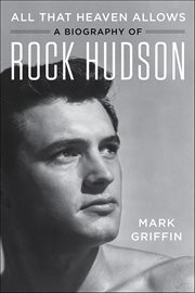 All That Heaven Allows : A Biography of Rock Hudson cover image