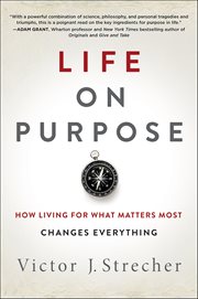 Life on Purpose : How Living for What Matters Most Changes Everything cover image