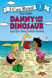Danny and the Dinosaur and the Sand Castle Contest : I Can Read: Level 1 cover image