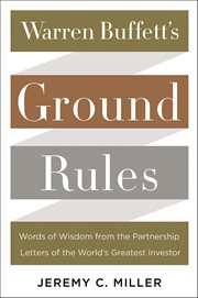 Warren Buffett's Ground Rules : Words of Wisdom from the Partnership Letters of the World's Greatest Investor cover image