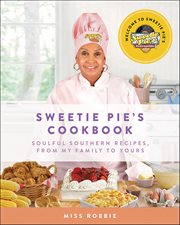 Sweetie Pie's Cookbook : Soulful Southern Recipes, from My Family to Yours cover image