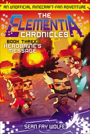 The Elementia Chronicles : Herobrine's Message. Elementia Chronicles cover image
