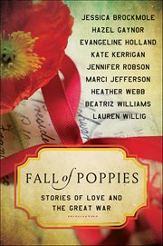 Fall of Poppies : Stories of Love and the Great War cover image