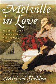 Melville in Love : The Secret Life of Herman Melville and the Muse of Moby-Dick cover image
