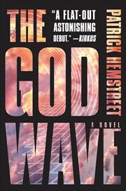 The God Wave : A Novel. God Wave Trilogy cover image