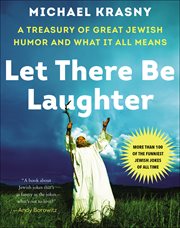 Let There Be Laughter : A Treasury of Great Jewish Humor and What It All Means cover image