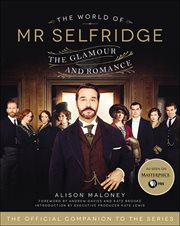 The World of Mr. Selfridge : The Glamour and Romance cover image