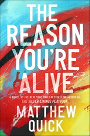 The Reason You're Alive : A Novel cover image