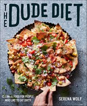 The Dude Diet : Clean(ish) Food for People Who Like to Eat Dirty. Dude Diet cover image