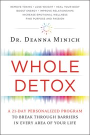 Whole Detox : A 21-Day Personalized Program to Break Through Barriers in Every Area of Your Life cover image
