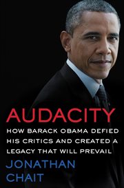 Audacity : How how Barack Obama defied his critics and created a legacy that will prevail cover image