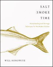 Salt Smoke Time : Homesteading and Heritage Techniques for the Modern Kitchen cover image