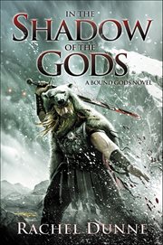 In the Shadow of the Gods : Bound Gods Novels cover image