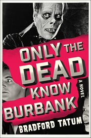 Only the Dead Know Burbank : A Novel cover image