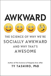 Awkward : The Science of Why We're Socially Awkward and Why That's Awesome cover image