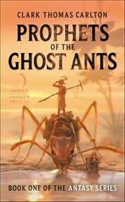 Prophets of the Ghost Ants cover image