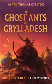 The Ghost Ants of Grylladesh : Antasy cover image