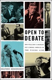 Open to Debate : How William F. Buckley Put Liberal America on the Firing Line cover image