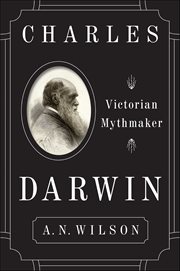 Charles Darwin : Victorian Mythmaker cover image