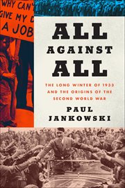 All Against All : The Long Winter of 1933 and the Origins of the Second World War cover image