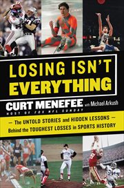 Losing Isn't Everything : The Untold Stories and Hidden Lessons Behind the Toughest Losses in Sports History cover image