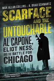 Scarface and the Untouchable : Al Capone, Eliot Ness, and the Battle for Chicago cover image
