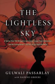 The Lightless Sky : A Twelve-Year-Old Refugee's Harrowing Escape From Afghanistan and His Extraordinary Journey Across H cover image