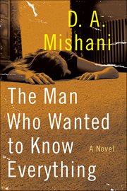 The Man Who Wanted to Know Everything : A Novel. Avraham Avraham cover image
