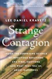 Strange Contagion : Inside the Surprising Science of Infectious Behaviors and Viral Emotions and What They Tell Us About cover image