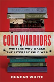Cold Warriors : Writers Who Waged the Literary Cold War cover image