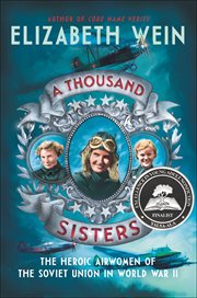 A Thousand Sisters : The Heroic Airwomen of the Soviet Union in World War II cover image