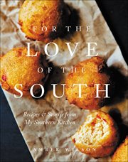 For the Love of the South : Recipes & Stories from My Southern Kitchen cover image