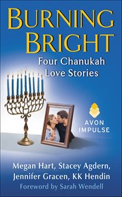 Burning Bright : Four Chanukah Love Stories cover image