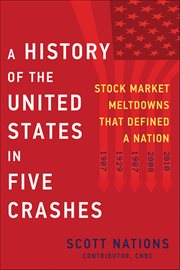 A History of the United States in Five Crashes : Stock Market Meltdowns That Defined a Nation cover image
