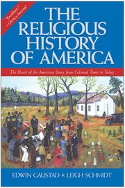 The Religious History of America : The Heart of the American Story from Colonial Times to Today cover image