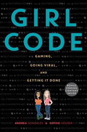 Girl Code : Gaming, Going Viral, and Getting It Done cover image